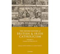 The Oxford History of British and Irish Catholicism, Volume II: Uncertainty and Change, 1641-1745