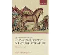 The Oxford History of Classical Reception in English Literature: Volume 1: 800-1558