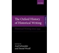 The Oxford History of Historical Writing: Volume 5: His - Paperback NEW Axel Sch