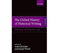 The Oxford History of Historical Writing - 9780198737971
