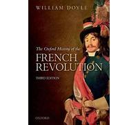 The Oxford History of the French Revolution: Third Edition