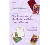 The Oxford History of the Novel in English: Volume 4: The Reinvention of the British and Irish Novel 1880-1940