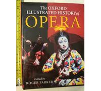 The Oxford Illustrated History of Opera (Oxford illustrated histories)
