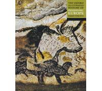 The Oxford Illustrated History of Prehistoric Europe by Oxford Un