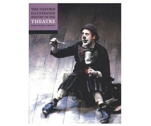 The Oxford Illustrated History of Theatre