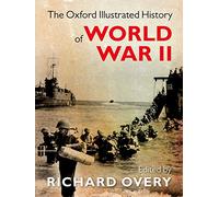 The Oxford Illustrated History of World War Two: (Oxford Illustrated History)