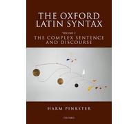 The Oxford Latin Syntax: Volume II: The Complex Sentence and Discourse: 2