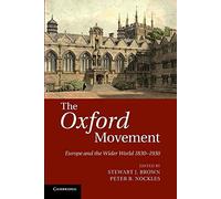 The Oxford Movement: Europe and the Wider World 1830-1930