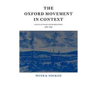 The Oxford Movement in Context: Anglican High Churchmanship, 1760-1857