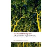 The Oxford Shakespeare: A Midsummer Night's Dream (Oxford World's Classics) by Shakespeare, William ( 2008 )