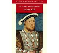The Oxford Shakespeare: King Henry VIII: or All is True (Oxford World's Classics)