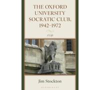 The Oxford University Socratic Club, 1942-1972 : A Life