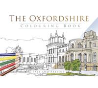 The Oxfordshire Colouring Book: Past and Present: Past & Present