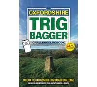 The Oxfordshire Trig Bagger Challenge Logbook: Hiking & Walking Challenge Featuring 54 Trig Pillars in Oxfordshire