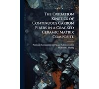 The Oxidation Kinetics of Continuous Carbon Fibers in a Cracked Ceramic Matrix Composite