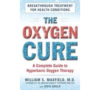 The Oxygen Cure: A Complete Guide to Hyperbaric Oxygen Therapy