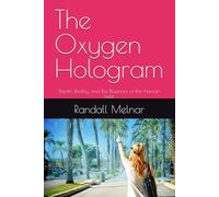 The Oxygen Hologram: Breath, Reality, and the Blueprint of the Human Field (The Jungle Mindset Series)