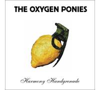 The Oxygen Ponies - Harmony Handgrenade
