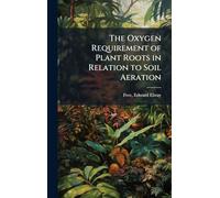 The Oxygen Requirement of Plant Roots in Relation to Soil Aeration