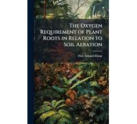 The Oxygen Requirement of Plant Roots in Relation to Soil Aeration
