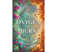The Oxygen We Burn: Prophecies always catch up (The Oxygen We Burn Duology)