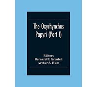 The Oxyrhynchus Papyri (Part I)