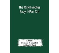The Oxyrhynchus Papyri (Part Xii)