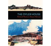 The Oyler House: Richard Neutra's Desert Retreat
