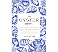 The Oyster Book: A Chronicle of the World’s Most Fascinating Shellfish-Past, Present, and Future