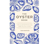 The Oyster Book: A Chronicle of the World’s Most Fascinating Shellfish-Past, Present, and Future