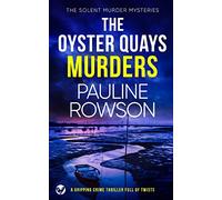 THE OYSTER QUAYS MURDERS a gripping crime thriller full of twists: 9 (The Solent Murder Mysteries)