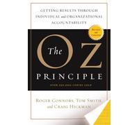 The Oz Principle: Getting Results through Individual and Organizational Accountability