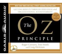 [(The Oz Principle: Getting Results Through Individual and Organizational Accountability )] [Author: Roger Connors] [Apr-2011]