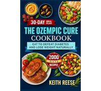 THE OZEMPIC CURE COOKBOOK: EAT TO DEFEAT DIABETES AND LOSE WEIGHT NATURALLY