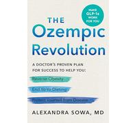 The Ozempic Revolution: A Doctor’s Proven Plan for Success to Help You Reverse Obesity, End Yo-Yo Dieting, and Protect Yourself from Disease