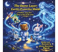 The Ozone Layer: Earth’s Protective Shield: A bedtime story from Voices of the Earth series