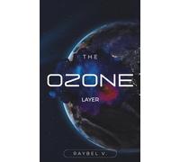 The Ozone Layer: The veil that protects life and that we once forget (Universe)