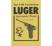 The P-08 Parabellum Luger Automatic Pistol