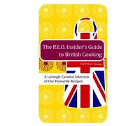 The P.E.O. Insider’s Guide to British Cooking: A lovingly curated selection of our favourite recipes