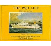 The P & O Line and Princess Cruises: A Celebration in Pictures of the Peninsular and Oriental Steam Navigation Company (Ship Pictorial S.)