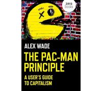 The Pac-Man Principle: A User's Guide to Capitalism