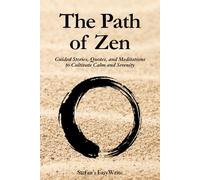 The Pach of Zen: Guided Stories, Quotes, and Meditations to Cultivate Calm and Serenity