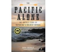 The Pacific Alone: The Untold Story of Kayaking's Boldest Voyage