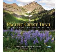 The Pacific Crest Trail: Exploring America's Wilderness Trail by Mark Larabee (E