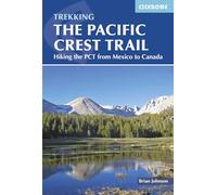 The Pacific Crest Trail: Hiking the PCT from Mexico to Canada (2nd Revised edition)