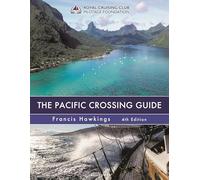 The Pacific Crossing Guide 4th edition: RCC Pilotage Foundation: Royal Cruising Club Pilotage Foundation