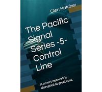 The Pacific Signal Series -5- Control Line: A covert network is disrupted at great cost.