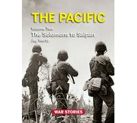 The Pacific, Volume Two: The Solomons to Saipan (War Stories: World War II Firsthand)