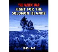 The Pacific War - Fight fort the Solomon Islands