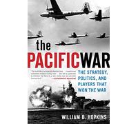 The Pacific War: The Strategy, Politics, and Players that Won the War